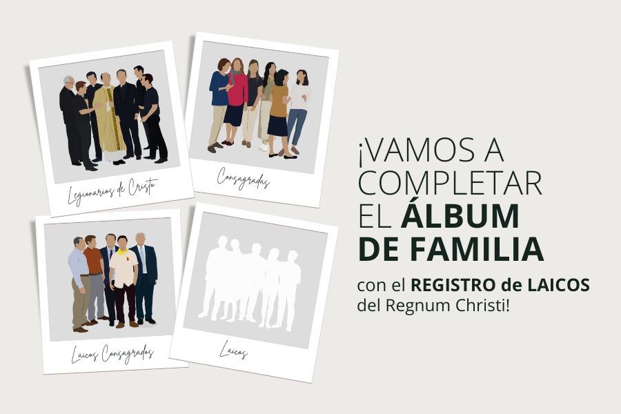 Registro de los laicos del Regnum Christi, completar el álbum de familia
