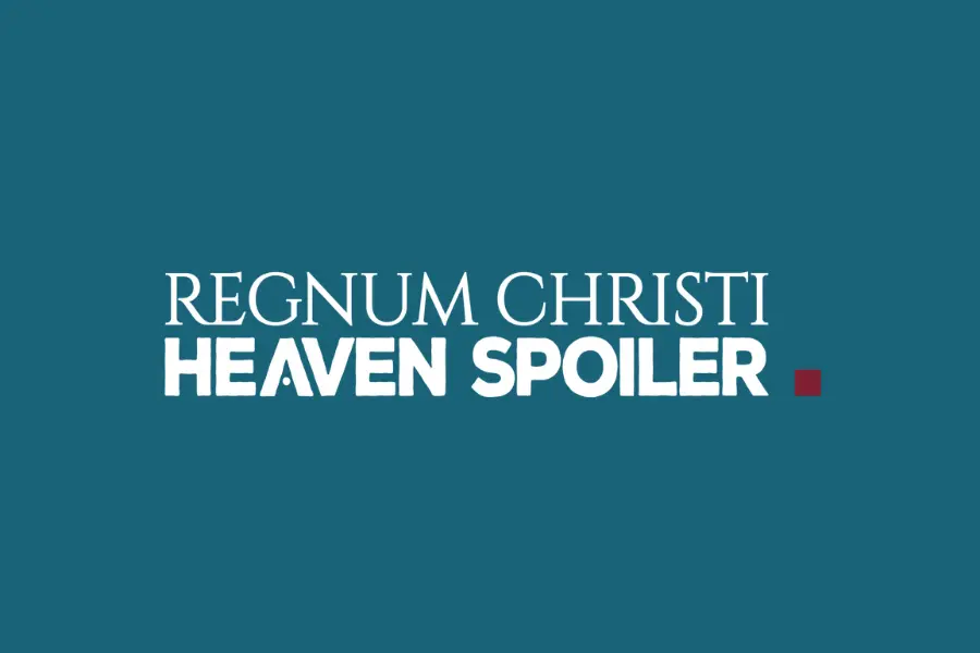 Heaven Spoiler Regnum Christi