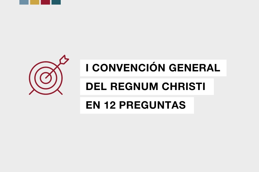 La I Convención General del Regnum Christi en 12 preguntas
