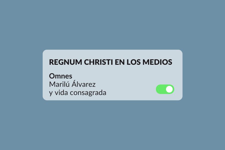 Regnum Christi en los medios Omnes Marilú consagrada del Regnum Christi