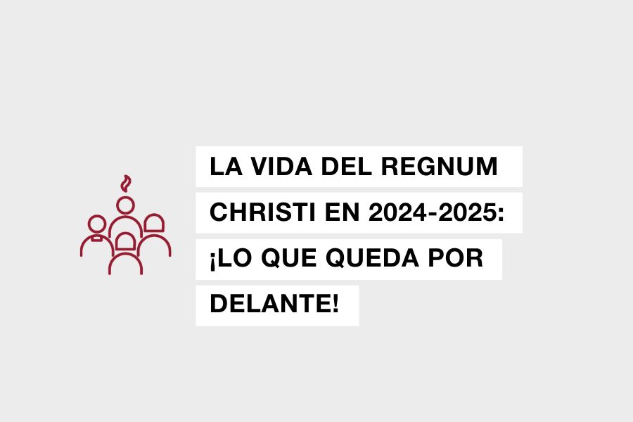 vida regnum christi lo que queda por delante