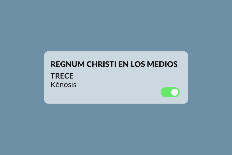 Regnum Christi en los medios Kénosis